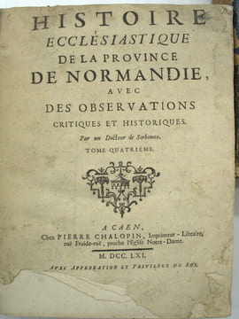 Histoire ecclésiastique de la province de Normandie, avec des observations critiques et historiques par un docteur de Sorbonne
. TRIGAN, Charles