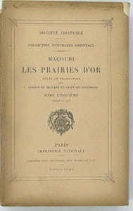 Les Prairies d'or , Collections d'ouvrages orientaux publiés par la Société Asiatique. Tome 5 seul