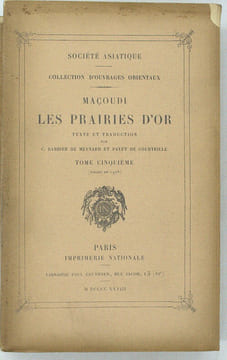 Les Prairies d'or , Collections d'ouvrages orientaux publiés par la Société Asiatique. Tome 5 seul
. AL MAÇOUDI [Abu'l-Hasan Ibn al-Husain Ibn-'Ali ...