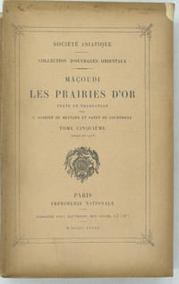 Les Prairies d'or , Collections d'ouvrages orientaux publiés par la Société Asiatique. Tome 5 seul