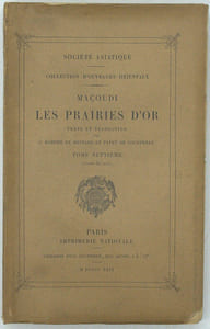 Les Prairies d'or (Murug al-dahab), Collections d'ouvrages orientaux publiés par la Société Asiatique. Tome 7 seul