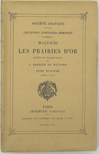 Les Prairies d'or (Murug al-dahab), Collections d'ouvrages orientaux publiés par la Société Asiatique. Tome 8 seul