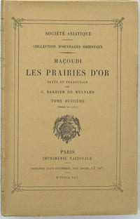 Les Prairies d'or (Murug al-dahab), Collections d'ouvrages orientaux publiés par la Société Asiatique. Tome 8 seul