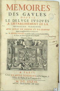 Histoire Générale de France : Mémoires des Gaules depuis le déluge jusques à l’établissement de la monarchie françoise (…), Histoire générale de France avec l’Estat de l’Eglise et de l’Empire. Histoire générale de France. Histoire de Henry III. Suivi de Histoire de Henry Le Grand. Suivi de l’Histoire de Louis le Juste. 
