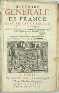Histoire Générale de France : Mémoires des Gaules depuis le déluge jusques à l’établissement de la monarchie françoise (…), Histoire générale de France avec l’Estat de l’Eglise et de l’Empire. Histoire générale de France. Histoire de Henry III. Suivi de Histoire de Henry Le Grand. Suivi de l’Histoire de Louis le Juste. 
