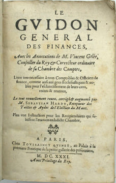 Le guidon général des finances, avec les annotations de M. Vincent Gelée, Conseiller du Roy & Correcteur ordinaire de sa Chambre des Comptes. Livre ...