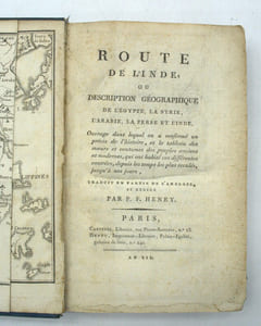 Route de l'Inde ou Description géographique de l'Egypte, la Syrie, l'Arabie, la Perse et l'Inde ; ouvrage dans lequel on a renfermé un précis de l'histoire, et le tableau des mœurs et coutumes des peuples anciens et modernes, qui ont habité ces différentes contrées, depuis les temps les plus reculés jusqu'à nos jours ; traduit en partie de l'anglais et rédigé par P. F. Henry.
