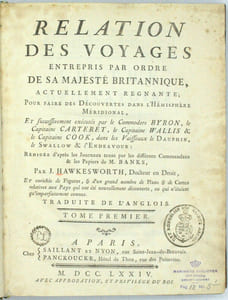 Relation des voyages entrepris par ordre de sa majesté britannique, …. et successivement exécutés par le Commodore Byron, le Capitaine Carteret, le Capitaine Wallis & le Capitaine Cook, dans les vaisseaux le Dauphin, le Swallow & l'Endeavour ...