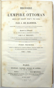 Histoire de l'Empire ottoman depuis son origine jusqu'à nos jours. Traduit de l'allemand sur les notes et sous la direction de l'auteur et par J. J. Hellert. & Nouvel atlas physique, politique, et historique de l'Empire Ottoman et des etats limitrophes en Europe, en Asie et en Afrique : en quarante feuilles, avec un beau plan topographique de la ville actuelle de Constantinople, plusieurs plans des villes les plus importantes de l'Empire, et ceux des sieges et batailles memorables soutenus par les Ottomans...