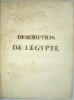 Description de l'Egypte. Ou Recueil des observations et des recherches qui ont été faites en Egypte pendant l’expédition de l’armée française. PRÉFACE ...