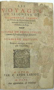 Les Voyages du Seigneur de Villamont, chevalier de l'ordre de Hierusalem, Gentil homme ordinaire de la Chambre du Roy…Dernière édition revue, corrigée et cottée par l'autheur