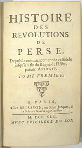 Histoire des révolutions de Perse depuis le commencement de ce siècle, jusqu'à la fin du règne de l'usurpateur Aszraff.
