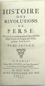 Histoire des révolutions de Perse depuis le commencement de ce siècle, jusqu'à la fin du règne de l'usurpateur Aszraff.

