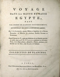 Voyage dans la Haute et Basse Egypte, fait par ordre de l'ancien gouvernement, et contenant des observations de tous Genres & Voyage en Grèce et en Turquie, fait par ordre de Louis XVI, et avec l'autorisation de la cour ottomane et les 2 ATLAS des voyages de Sonnini ; Voyage dans la Haute et Basse Égypte [.] : Collection de Planches Voyage en Grèce et en Turquie, Fait Par Ordre De Louis XVI et avec l’Autorisation de la Cour Ottomane ; par C.S. Sonnini, …

