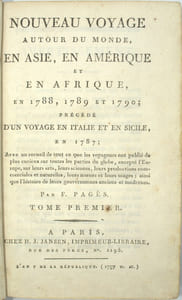 Nouveau Voyage Autour du Monde, en Asie, en Amérique et Afrique en 1788, 1789 et 1790, précédé d'un voyage en Italie et en Sicile en 1787 : avec un recueil de tout ce que les voyageurs ont publié de plus curieux sur toutes les parties du globe. 
