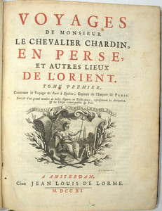 Voyages de Monsieur le chevalier Chardin en Perse et autres lieux de l’Orient, contenant une description particulière de la ville d’Ispahan, capitale de l’empire de Perse, Enrichis d’un grand nombre de belles figures en taille-douce, représentant les antiquités, et les choses remarquables du pays.
