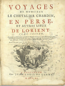 Voyages de Monsieur le chevalier Chardin en Perse et autres lieux de l’Orient, contenant une description particulière de la ville d’Ispahan, capitale de l’empire de Perse, Enrichis d’un grand nombre de belles figures en taille-douce, représentant les antiquités, et les choses remarquables du pays.
