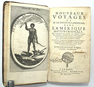 Nouveaux Voyages de Mr le Baron de LAHONTAN dans l'Amérique septentrionale, qui contient une relation des differens peuples qui y habitent ; la nature de leur gouvernement ; leur commerce, leurs coutumes, leur religion, & leur maniere de faire la guerre [...]. --Mémoires de l'Amérique septentrionale, ou la Suite des Voyages deMr le baron de LAHONTAN qui contiennent la description d'une grande étendüe de païs de ce continent [...].

