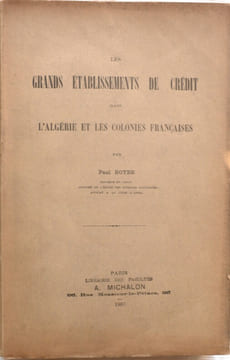 Les grands établissements de crédit dans l'Algérie et les colonies françaises
. ROYER, Paul