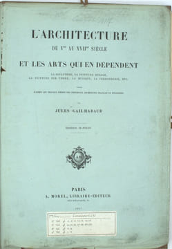 L’Architecture du Ve au XVIIe siècle et les arts qui en dépendent
. Jules GAILHABAUD