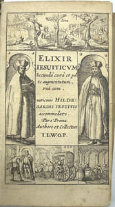 Elixir Jesuiticum, Sive Quinta Essentia Jesuitarum ex variis, inprimis Pontificiis, authoribus Alembico veritatis extracta, mundi theatro exhibetur, continens [. . .]
