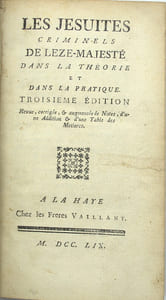 Les jésuites criminels de leze-majesté dans la théorie et dans la pratique. Troisième édition.