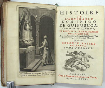 Histoire de l'admirable Dom Inigo de Guipuscoa, chevalier de la Vierge, et fondateur de la monarchie des Inighistes ; avec une description abrégée de l'etablissement, & du gouvernement, de cette formidable monarchie : par le Sieur Hercule Rasiel de Selva.

