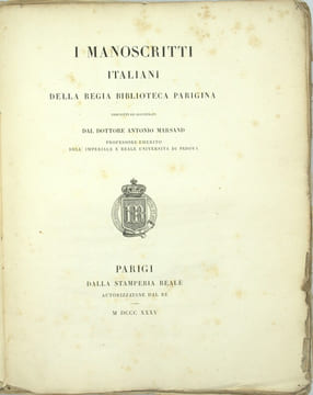 I manoscritti italiani della regia biblioteca Parigina, Descritti i Illustrati & I Manoscritti Italiani della regia biblioteca Parigina… Volume ...
