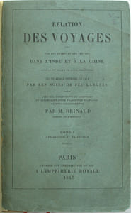 Relation des voyages faits par les Arabes et les Persans dans l'Inde et à la Chine dans le IXe siècle de l'ère chrétienne, texte arabe imprimé en 1811 par les soins de feu Langlès, avec des corrections et des additions et accompagné d’une traduction française et d’éclaircissements par M. Reinaud, membre de l’institut.