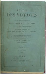Relation des voyages faits par les Arabes et les Persans dans l'Inde et à la Chine dans le IXe siècle de l'ère chrétienne, texte arabe imprimé en 1811 par les soins de feu Langlès, avec des corrections et des additions et accompagné d’une traduction française et d’éclaircissements par M. Reinaud, membre de l’institut.