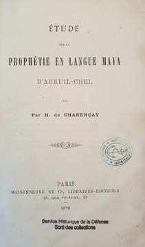 ETUDE SUR LA PROPHETIE EN LANGUE MAYA D'AHKUIL CHEL. CHARENCAY