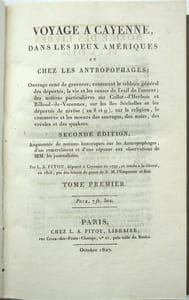 Voyage à Cayenne, dans les deux Amériques et chez les antropophages. Ouvrage orné de gravures ; contenant le tableau général des déportés, la vie et les causes de l'exil de l'auteur […] sur les îles Séchelles et les déportés de nivôse (an 8 et 9), sur la religion, le commerce et les mœurs des sauvages, des noirs, des créoles et des quakers. Seconde édition augmentée de notions historiques sur les antropophages […] 
