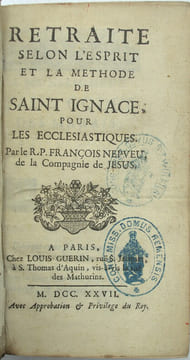 Retraite selon l’esprit et la méthode de Saint Ignace, pour les ecclésiastiques. Par le R. P. François Nepveu de la Compagnie de Jésus.
. NEPVEU ...