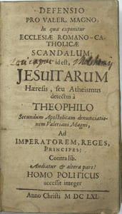 Defensio pro Valer. Magno, in qua exponitur Ecclesiæ Romano-Catholicæ scandalum, id est Jesuitarum hæresis, seu atheismus detectus a Theophilo secundum Apostolicam denunciationem Valeriani Magni, ad Imperatorem, Reges, Principes ; Contra lib. Audiatur et altera pars ! Homo politicus accessit integer 
