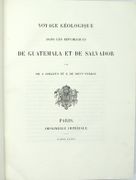 Voyage géologique dans les Républiques de Guatemala et de Salvador. 
 by DOLLFUS (Auguste), MONT-SERRAT (E.). 
 - Image 2