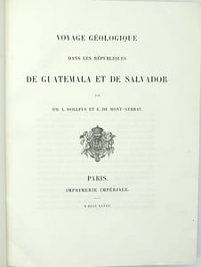 Voyage géologique dans les Républiques de Guatemala et de Salvador.