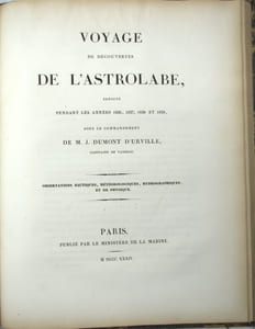 Voyage de découvertes de l'astrolabe, exécuté pendant les années 1826, 1827, 1828 et 1829. Observations nautiques, météorologiques, hydrographiques, et de physique. 
