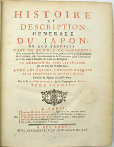 Histoire et Description Generale du Japon ; ou l'on trouvera tout ce qu'on a pu apprendre da la nature & des Productions du Pays, du Caractère & des Coutumes des Habitans, du Governement & du Commerce, des Révolutions arrivées dans l'Empire & dans la Religion ; et l'examen de tous les auteurs, qui ont écrit sur le même sujet. Avec les Fastes Chronologiques de la Decouverte du Nouveau Monde…

