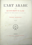 L'Art arabe d'après les monuments du Kaire depuis le VIIe siècle jusqu'à la fin du XVIIIe.

 par PRISSE d'AVENNES (Émile).

 - Image 3