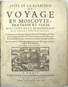 Suitte du voyage en Moscovie. Tartarie et Perse, avec celuy de J. A. de Mandelslo aux Indes orientales, contenant une description... de l'Indosthan, de l'empire du Mogul, des isles de l'Orient, du Japon, de la Chine….
 par OLEARIUS (Adam), MANDELSO (J.A. de), WICQUEFORT (A. de, traducteur)
