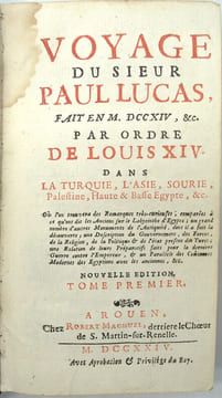 Voyage du Sieur Paul Lucas, fait en MDCCXIV, &c. Par ordre de Louis XIV, dans la Turquie, L'Asie, Sourie, Palestine, Haute & Basse Égypte, &c. où l'on ...