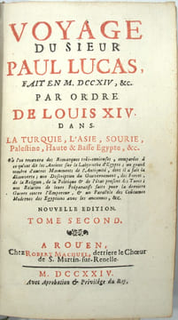 Voyage du Sieur Paul Lucas, fait en MDCCXIV, &c. Par ordre de Louis XIV, dans la Turquie, L'Asie, Sourie, Palestine, Haute & Basse Égypte, &c. où l'on ...