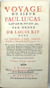 Voyage du Sieur Paul Lucas, fait en MDCCXIV, &c. Par ordre de Louis XIV, dans la Turquie, L'Asie, Sourie, Palestine, Haute & Basse Égypte, &c. où l'on ...