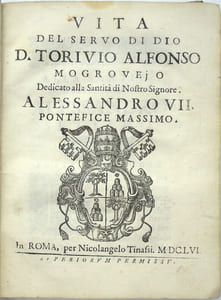 Vita del seruo di Dio D. Toriuio Alfonso Mogrouejo : dedicato alla Santità di Nostro Signore Alessandro VII Pontefice Massimo
