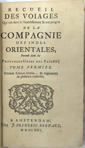 Recueil des voiages qui ont servi à l’établissement et aux progrès de la Compagnie des Indes orientales, formée dans les Provinces-Unies des Païs-Bas. Tome premier. Seconde édition revue et augmentée de plusieurs choses curieuses.
