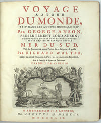 Voyage autour du monde fait dans les années 1740-1744, par G. Anson, commandant en chef d'une escadre envoyée par sa majesté britannique dans la mer du Sud, Tiré des journaux et autres papiers de ce seigneur, et publié par Richard Walter….