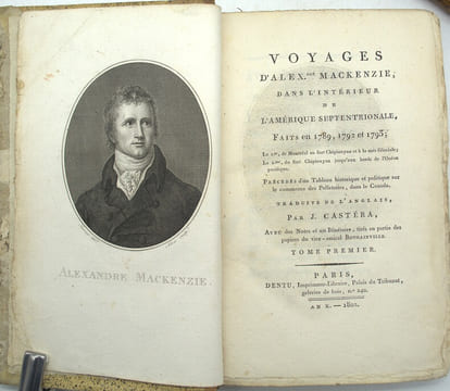 Voyages d'Alexandre Mackenzie, dans l'intérieur de l'Amérique septentrionale, faits en 1789, 1792 et 1793 ; le 1er, de Montréal au fort Chipiouyan et ...