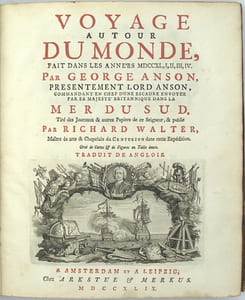 Voyage autour du monde fait dans les années 1740-1744, par G. Anson, commandant en chef d'une escadre envoyée par sa majesté britannique dans la mer du Sud, Tiré des journaux et autres papiers de ce seigneur, et publié par Richard Walter…. & Voyage à la mer du Sud, fait par quelques officiers commandants le vaisseau le Wager, pour servir de suite au voyage de Georges Anson. Traduit de l’anglois.