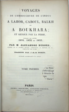 Voyages de l’embouchure de l’Indus à Lahore, Caboul, Balkh et à Boukhara ; et retour par la Perse pendant les années 1831, 1832 et 1833. Traduits par ...