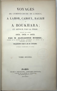 Voyages de l’embouchure de l’Indus à Lahore, Caboul, Balkh et à Boukhara ; et retour par la Perse pendant les années 1831, 1832 et 1833. Traduits par J.-B.-B. Eyriès. Texte seul
